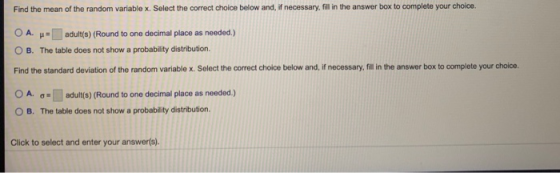 Find the mean of the random variable x. Select the correct choice below and, if necessary, fill in the answer box to complete