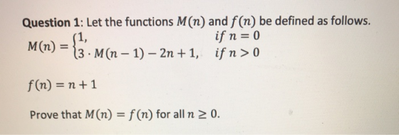 Question 1: Let the functions M(n) and f(n) be defined as follows. if n = 0 (1, M(n) = {3}: M(n − 1) – 2n +1, if n > 0 f(n) =