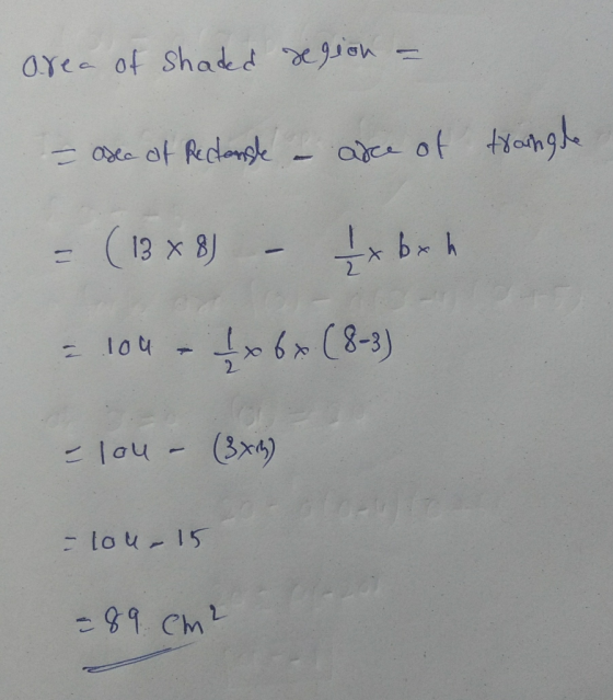 area of shaded xgeon = - abec of Rectangle - arce of trangle = (1388) – xbxh = 104 - x 6x (8-3) - lou - ( 34) =lou. 15 = 89 c