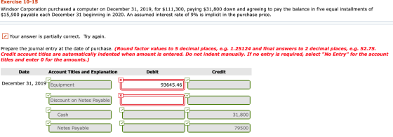 Exercise 10-15 Windsor Corporation purchased a computer on December 31, 2019, for $111,300, paying $31,800 down and agreeing