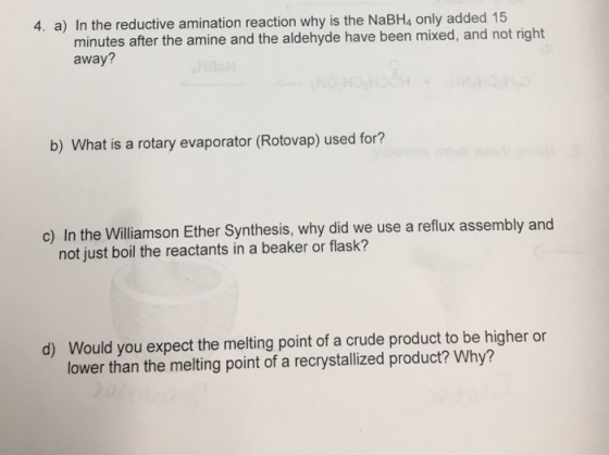 4. a) In the reductive amination reaction why is the NaBH, only added 15 minutes after the amine and the aldehyde have been m