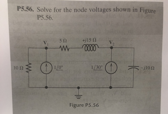 P5.56. Solve for the node voltages shown in Figure P5.56. 522 +j1512 - 0000 1003 0101000 – 100 Figure P5.56