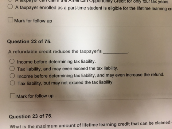Ppportunity Credit for only four tax years. O A taxpayer enrolled as a part-time student is eligible for the lifetime learnin