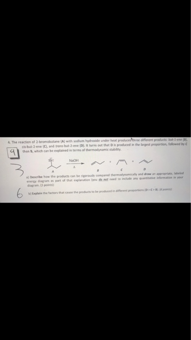 4. The reaction of 2-bromobutane A with sodium hydroxide under heat produced three different products buen cis-but ene and tr