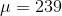 \mu=239