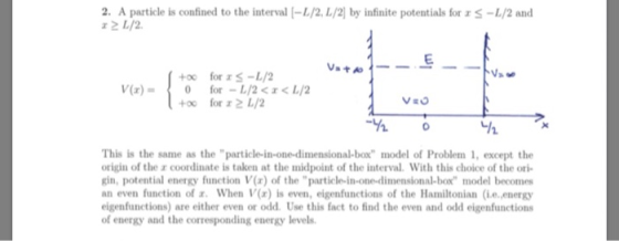 2. A particle is confined to the interval (-L/2. L/2) by infinite potentials for rs -L/2 and * 1/2 - Votol - ܘܐ V(x) - [+ o 0