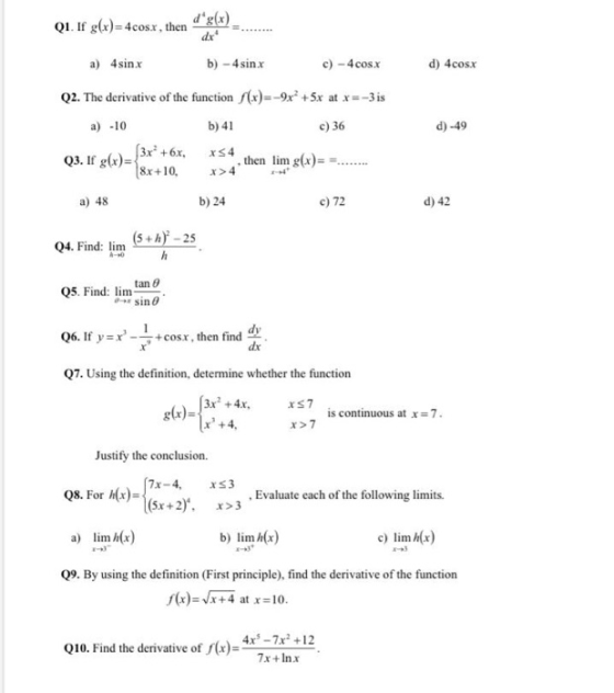 Q1. If g(x)=4cosx, then a) 4sinx b) -4 sinx c) -4cosx d) 4cosx Q2. The derivative of the function f(x)=-9x2 + 5x at x=-3 is a