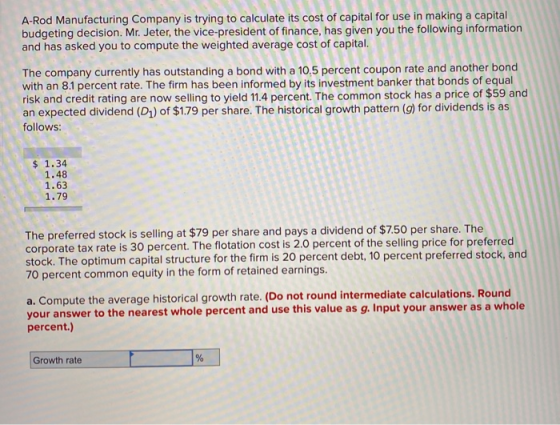 cost of cap A-Rod Manufacturing Company is trying to calculate its cost of capital for use in making a capital budgeting deci