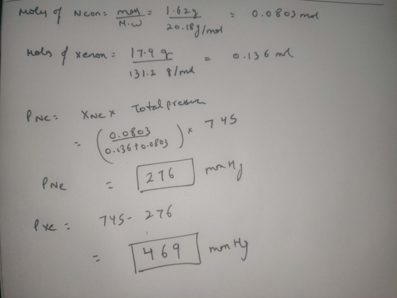 = 0.0803 mol Moly of Neon men = 1.62g 1 M.W 20.18 g/mol Moles of xenon: 17.9 g = 131.2 g/mol 0.136 mol PNC: XneX Total pressu