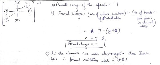 - Diri entral alom atom a) Overall charge of the species ? -| b.) Formal charge (No. of valence electrons) - (No. of bonds +