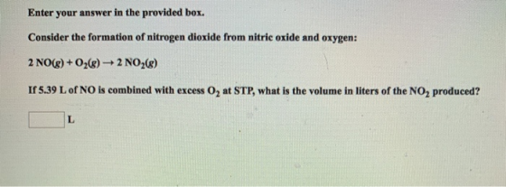 Enter your answer in the provided box. Consider the formation of nitrogen dioxide from nitric oxide and oxygen: 2 NO(g) + O2(