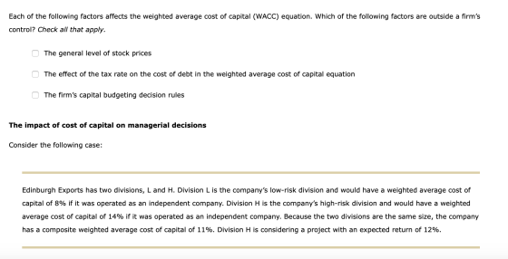 Each of the following factors affects the weighted average cost of capital (WACC) equation. Which of the following factors ar