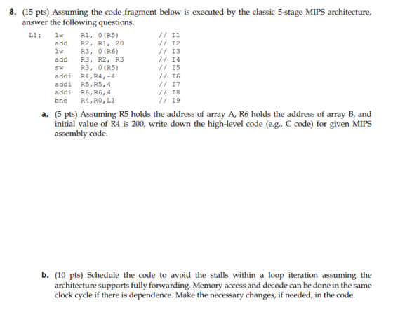 . U 8. (15 pts) Assuming the code fragment below is executed by the classic 5-stage MIPS architecture, answer the following q
