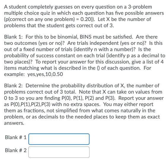 A student completely guesses on every question on a 3-problem multiple choice quiz in which each question has five possible a