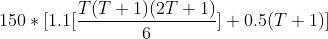 150*[1.1[\frac{T(T+1)(2T+1)}{6}]+0.5(T+1)]