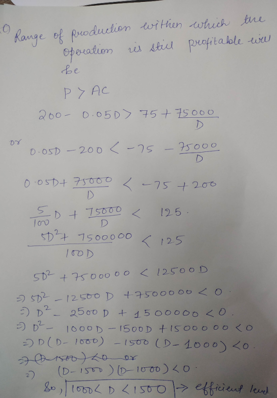 Range of production withen which the operation is still profitable wel be PY AC 200- 0.050) 75+ 75000 or 0.050 - 200 <-75 - 7