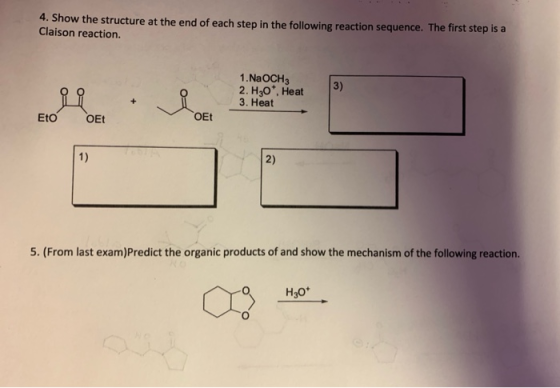 4. Show the structure at the end of each step in the following reaction sequence. The first step is a Claison reaction. 3) 1.