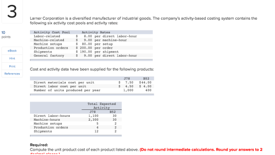 Larner Corporation is a diversified manufacturer of industrial goods. The companys activity-based costing system contains th