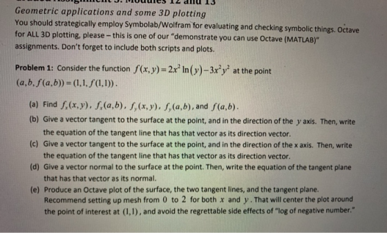 WITRUUNIMLJ. Muues 14 and 15 Geometric applications and some 3D plotting You should strategically employ Symbolab/Wolfram for