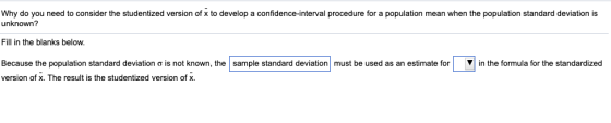 Why do you need to consider the studentized version of x to develop a confidence-interval procedure for a population mean whe