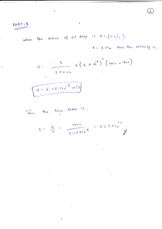 PART-B When the radius of oil doop ) is R=(2.0% Rasim then the velocity is - a ( 4 x 166) (4000 - 700) [V = 6.28 m39 mily V.