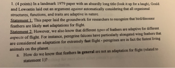 1. (4 points) In a landmark 1979 paper with an absurdly long title (look it up for a laugh), Gould and Lewontin laid out an a