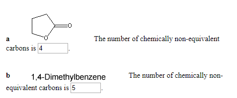 The number of chemically non-equivalent carbons is 4 . The number of chemically non- b 1,4-Dimethylbenzene equivalent carbons