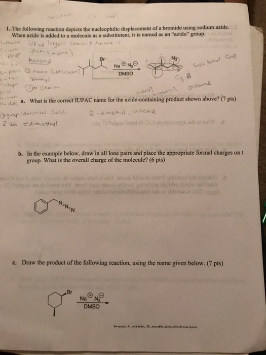 1. The following reaction depicts the nucleophilic displacement of a bromide using sodium azide. When azide is added to a mol