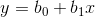 y = b_{0}+b_{1}x