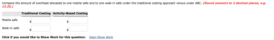 Compare the amount of overhead allocated to one mobile safe and to one walk-in safe under the traditional costing approach ve