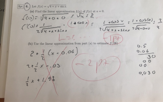 8pt (4. Let f(x) = 4+0+ sin a. (a) Find the linear approximation L(x) of (a) at a = 0. reo)= (4+0+0= dusa (0) +csx) : +wJy
