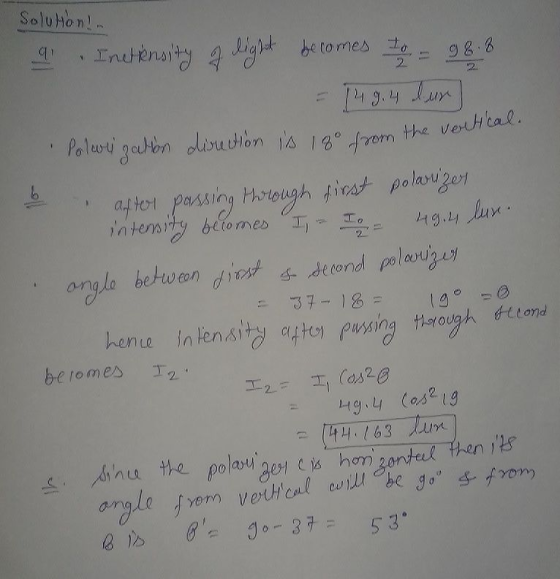 Solution 4 b Incensity a light becomes 90 - 988 = 149.4 dur] Polarization direction is 180 from the vertica a ltor passing th
