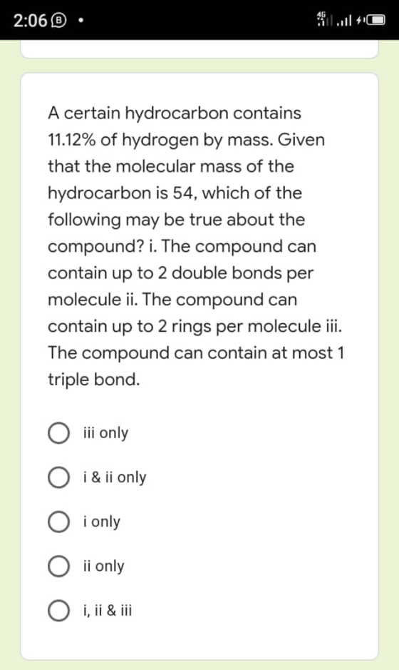 2:06 B A certain hydrocarbon contains 11.12% of hydrogen by mass. Given that the molecular mass of the hydrocarbon is 54, whi