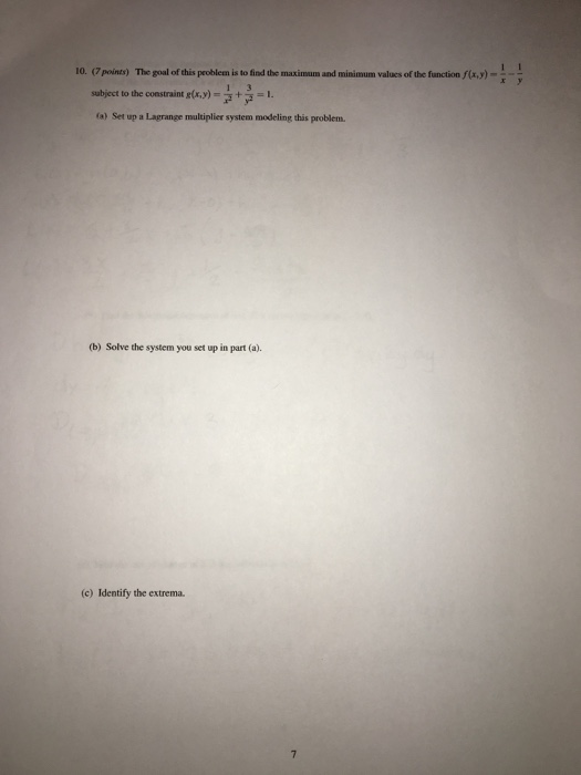 10. (7 points) The goal of this problem is to find the maximum and minimum values of the function (x) subject to the constrai