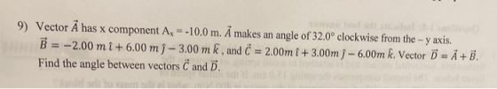 ite 9) Vector A has x component Ax = -10.0 m. Ã makes an angle of 32.0° clockwise from the-y axis. wne d silt ahal B = -2.00