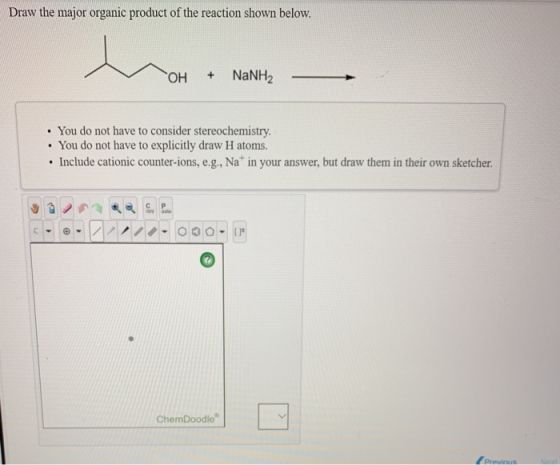 Draw the major organic product of the reaction shown below. NANH2 + HO You do not have to consider stereochemistry You do not
