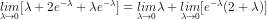 \underset{\lambda \rightarrow 0}{lim} [\lambda + 2e^{-\lambda} + \lambda e^{-\lambda}] = \underset{\lambda \rightarrow 0}{lim} \lambda + \underset{\lambda \rightarrow 0}{lim} [e^{-\lambda} (2 + \lambda)]