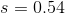 s = 0.54