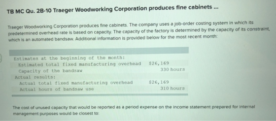 TB MC Qu. 2B-10 Traeger Woodworking Corporation produces fine cabinets ... Traeger Woodworking Corporation produces fine cabi