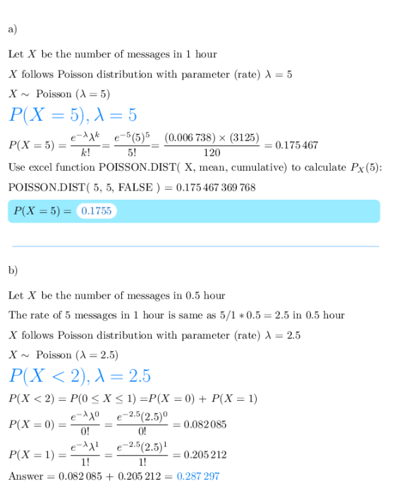a) Let X be the number of messages in I hour X follows Poisson distribution with param eter (rate) λ-5 XPoisson (A- 5) e_λλκ