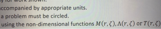 Y TO WORSHOW. ccompanied by appropriate units. a problem must be circled. using the non-dimensional functions M(1,3),A(r, 5)