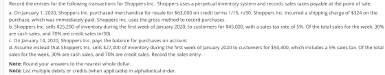 Record the entries for the following transactions for Shoppers Inc. Shoppers uses a perpetual inventory system and records sa