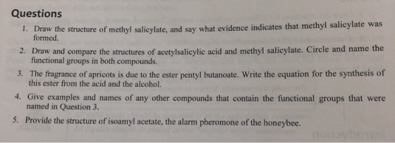 Questions 1. Draw the structure of methyl salicylate, and say what evidence indicates that methyl salicylate was formed. 2. D