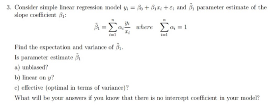 3. Consider simple linear regression model yi = Bo + B12; + &; and B. parameter estimate of the slope coefficient Bi: Find th