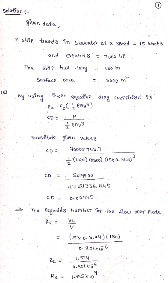 Solution given data, . .. and Exis A ship travels in Seawater at a speed = 15 khots and expands = 1000 hp . The ship bull lo