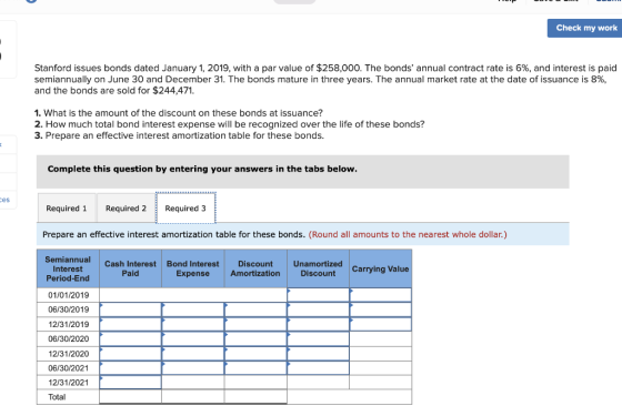 Check my work Stanford issues bonds dated January 1, 2019, with a par value of $258,000. The bonds annual contract rate is 6