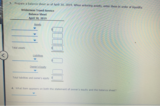 3. Prepare a balance sheet as of April 30, 2019. When entering assets, enter them in order of liquidity. Wilderness Travel Se