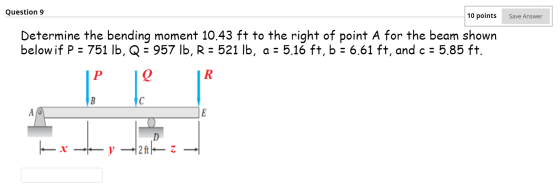 Question 9 10 points Save Answer Determine the bending moment 10.43 ft to the right of point A for the beam shown below if P