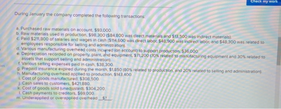 Check my work During January the company completed the following transactions: a. Purchased raw materials on account, $93,000