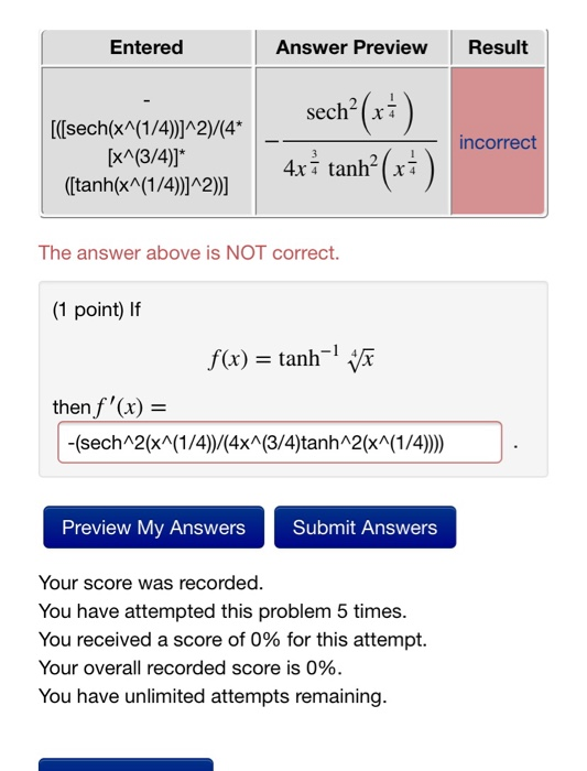 Entered Answer Preview Result sech (**) 4x3 tann?(x) [([sech(x^(1/4))]^2)/(4* [x^(3/4)]* (ſtanh(x^(1/4))]^2)] incorrect The a